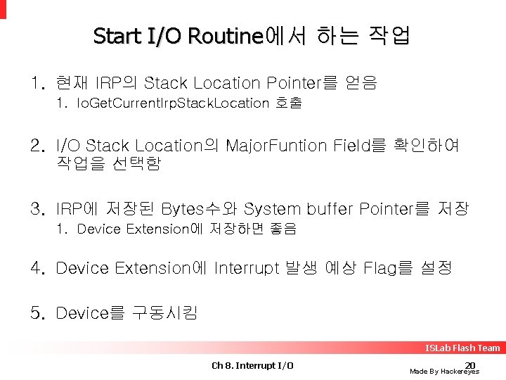 Start I/O Routine에서 하는 작업 1. 현재 IRP의 Stack Location Pointer를 얻음 1. Io.