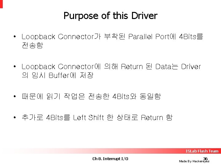 Purpose of this Driver • Loopback Connector가 부착된 Parallel Port에 4 Bits를 전송함 •