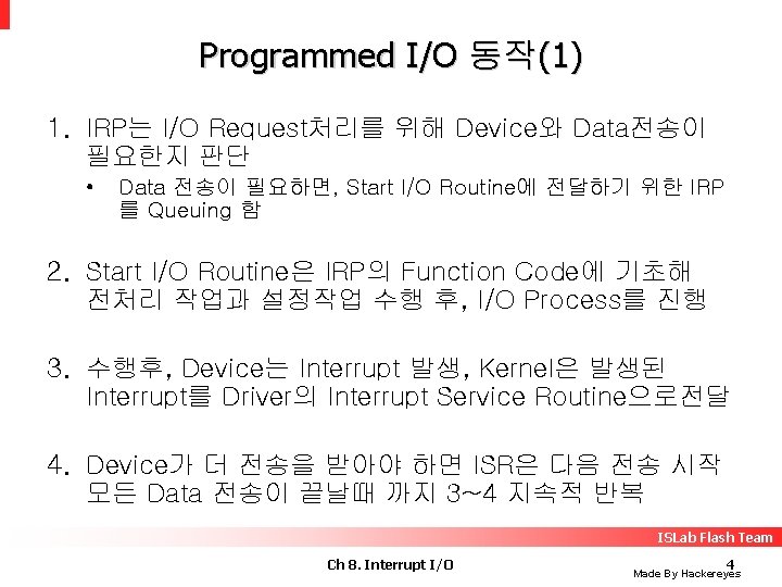 Programmed I/O 동작(1) 1. IRP는 I/O Request처리를 위해 Device와 Data전송이 필요한지 판단 • Data