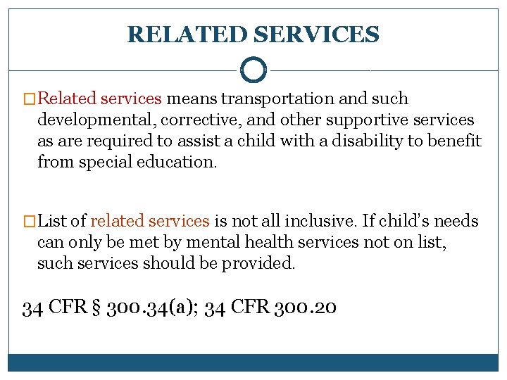 RELATED SERVICES �Related services means transportation and such developmental, corrective, and other supportive services