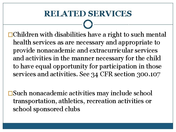 RELATED SERVICES �Children with disabilities have a right to such mental health services as
