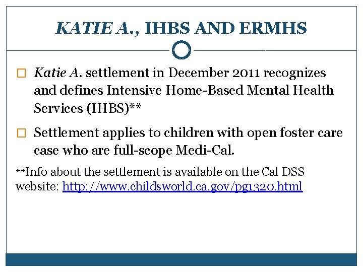 KATIE A. , IHBS AND ERMHS � Katie A. settlement in December 2011 recognizes