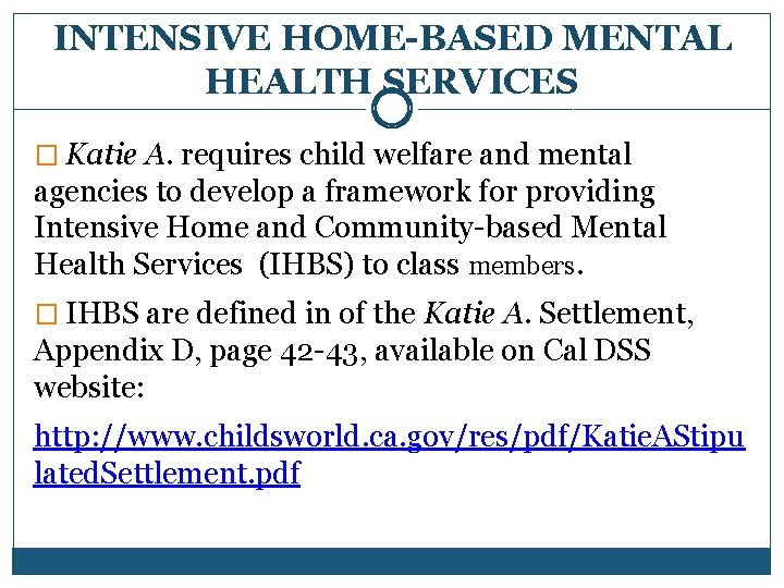 INTENSIVE HOME-BASED MENTAL HEALTH SERVICES � Katie A. requires child welfare and mental agencies
