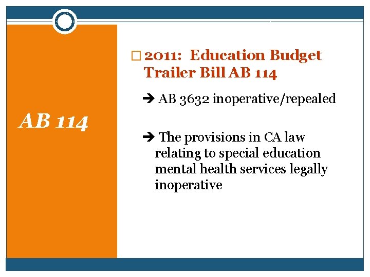 � 2011: Education Budget Trailer Bill AB 114 AB 3632 inoperative/repealed AB 114 The