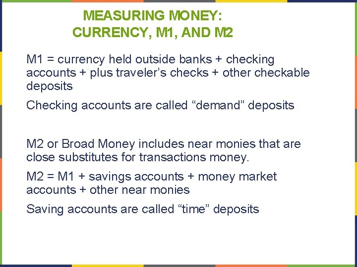 MEASURING MONEY: CURRENCY, M 1, AND M 2 M 1 = currency held outside