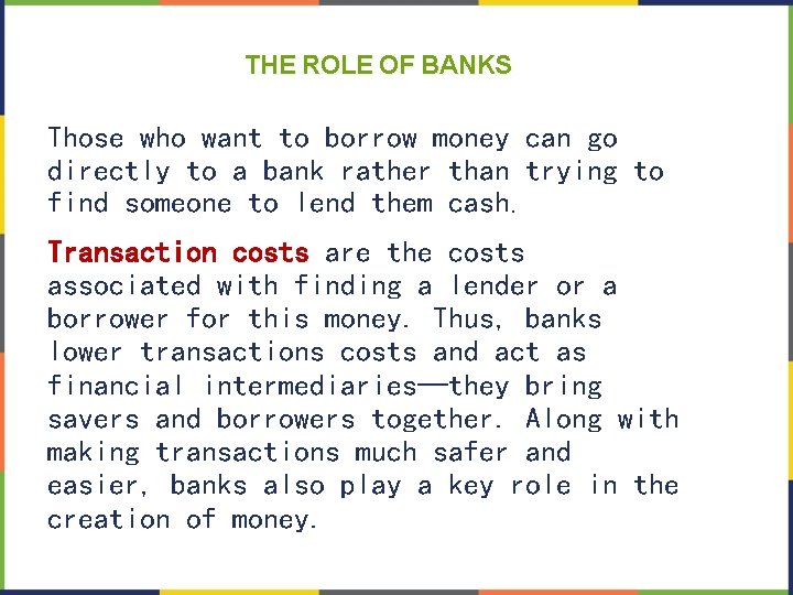 THE ROLE OF BANKS Those who want to borrow money can go directly to
