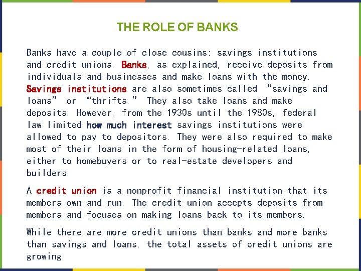 THE ROLE OF BANKS Banks have a couple of close cousins: savings institutions and