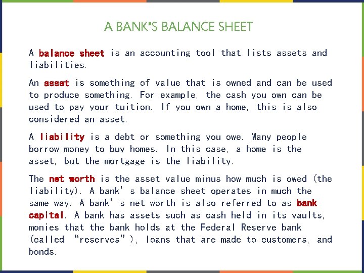 A BANK'S BALANCE SHEET A balance sheet is an accounting tool that lists assets