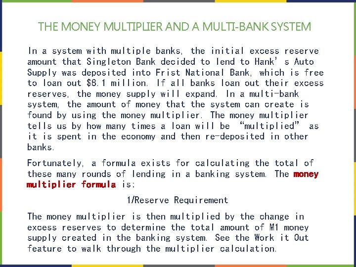 THE MONEY MULTIPLIER AND A MULTI-BANK SYSTEM In a system with multiple banks, the