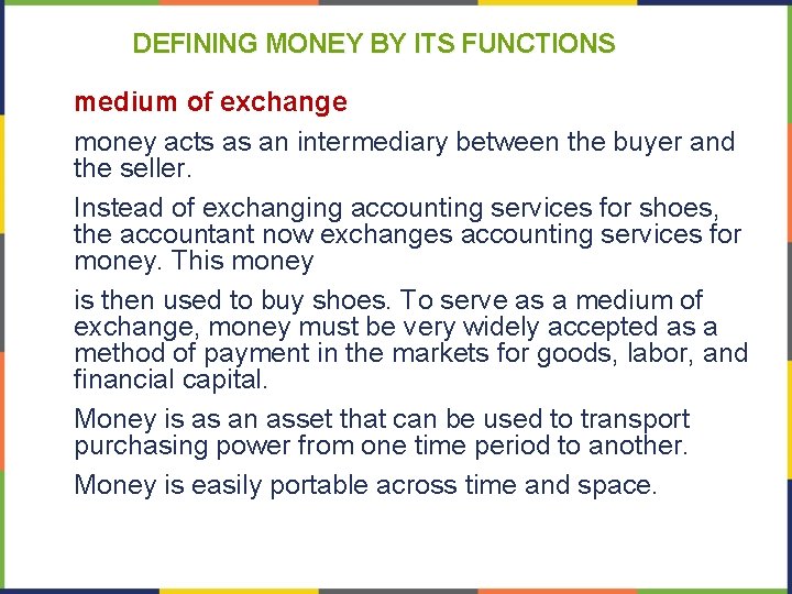 DEFINING MONEY BY ITS FUNCTIONS medium of exchange money acts as an intermediary between