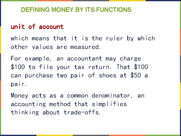 DEFINING MONEY BY ITS FUNCTIONS unit of account which means that it is the