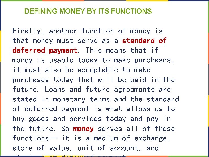 DEFINING MONEY BY ITS FUNCTIONS Finally, another function of money is that money must