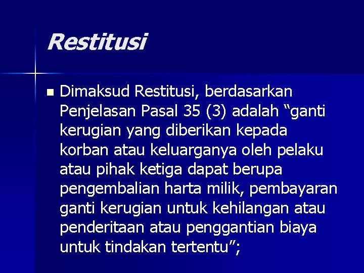 Restitusi n Dimaksud Restitusi, berdasarkan Penjelasan Pasal 35 (3) adalah “ganti kerugian yang diberikan