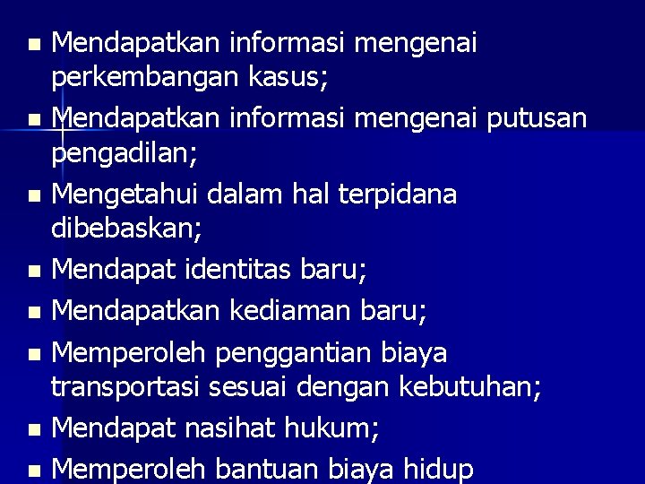 Mendapatkan informasi mengenai perkembangan kasus; n Mendapatkan informasi mengenai putusan pengadilan; n Mengetahui dalam