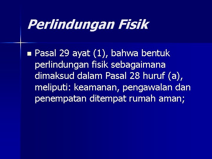 Perlindungan Fisik n Pasal 29 ayat (1), bahwa bentuk perlindungan fisik sebagaimana dimaksud dalam