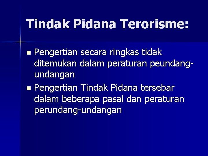 Tindak Pidana Terorisme: Pengertian secara ringkas tidak ditemukan dalam peraturan peundangan n Pengertian Tindak