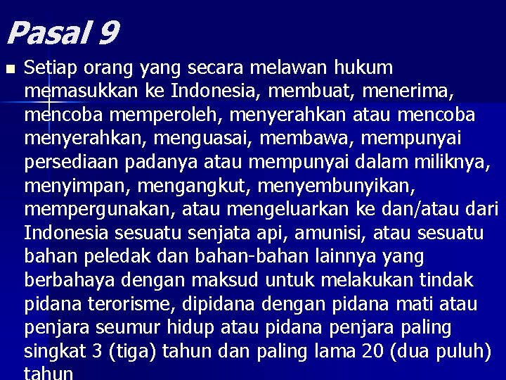 Pasal 9 n Setiap orang yang secara melawan hukum memasukkan ke Indonesia, membuat, menerima,