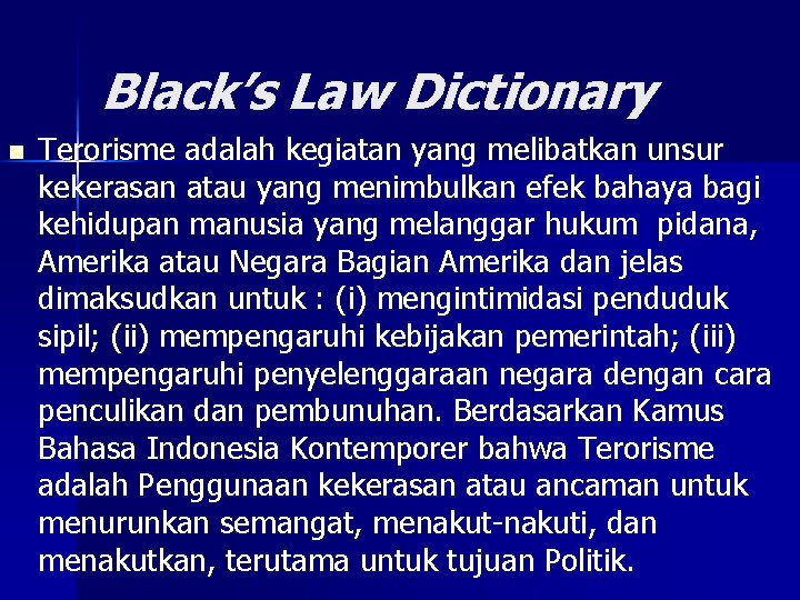 Black’s Law Dictionary n Terorisme adalah kegiatan yang melibatkan unsur kekerasan atau yang menimbulkan