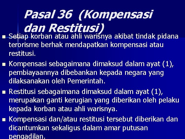 n n Pasal 36 (Kompensasi dan Restitusi) Setiap korban atau ahli warisnya akibat tindak