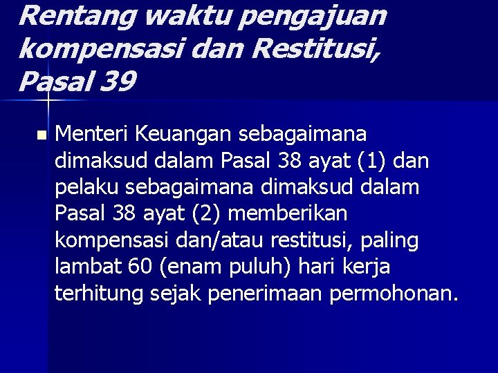 Rentang waktu pengajuan kompensasi dan Restitusi, Pasal 39 n Menteri Keuangan sebagaimana dimaksud dalam