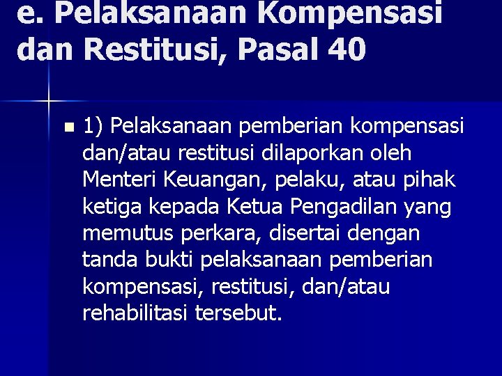 e. Pelaksanaan Kompensasi dan Restitusi, Pasal 40 n 1) Pelaksanaan pemberian kompensasi dan/atau restitusi