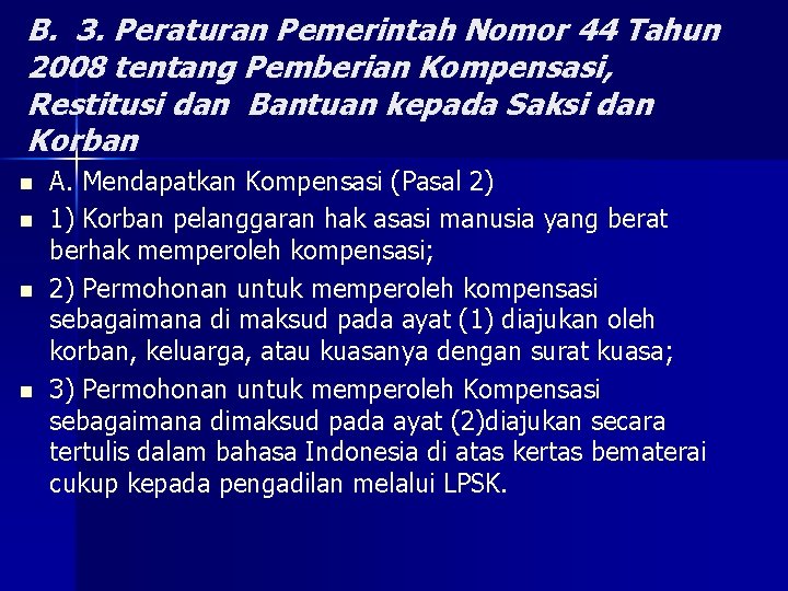 B. 3. Peraturan Pemerintah Nomor 44 Tahun 2008 tentang Pemberian Kompensasi, Restitusi dan Bantuan