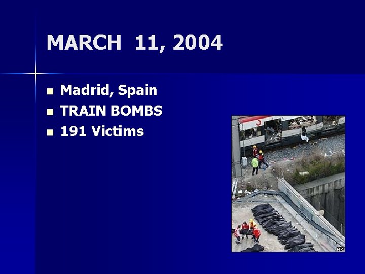 MARCH 11, 2004 n n n Madrid, Spain TRAIN BOMBS 191 Victims 