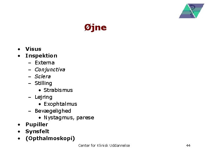 Øjne • Visus • Inspektion – Externa – Conjunctiva – Sclera – Stilling •