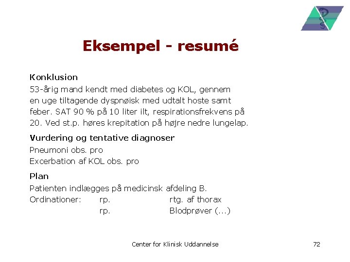 Eksempel - resumé Konklusion 53 -årig mand kendt med diabetes og KOL, gennem en