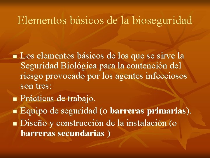 Elementos básicos de la bioseguridad n n Los elementos básicos de los que se