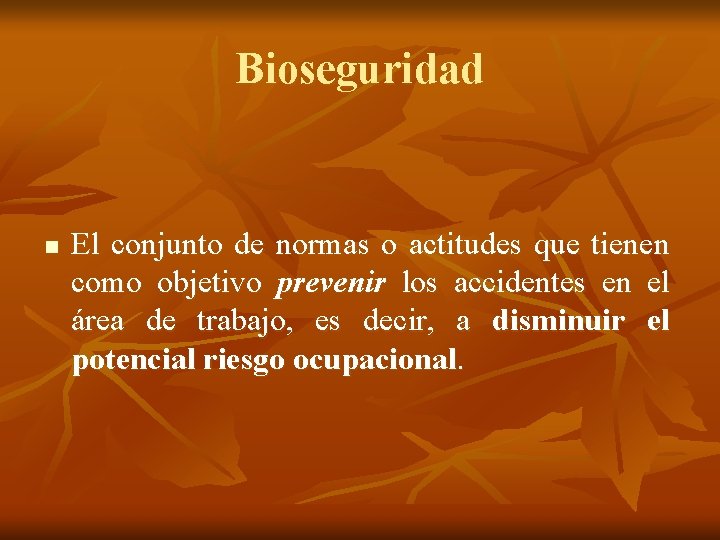 Bioseguridad n El conjunto de normas o actitudes que tienen como objetivo prevenir los