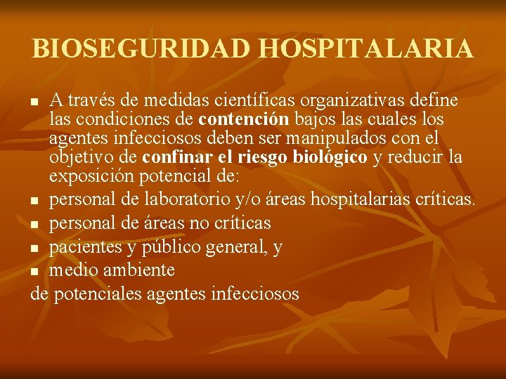 BIOSEGURIDAD HOSPITALARIA A través de medidas científicas organizativas define las condiciones de contención bajos