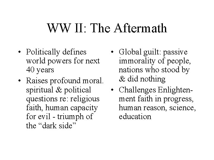 WW II: The Aftermath • Politically defines • Global guilt: passive world powers for