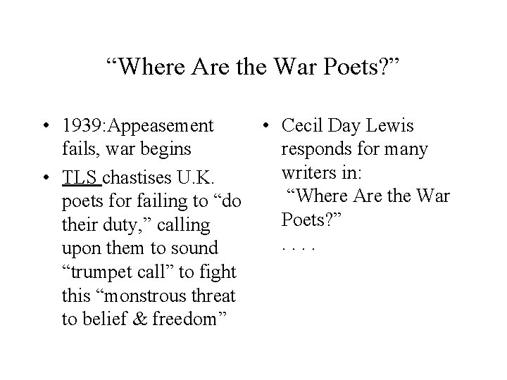 “Where Are the War Poets? ” • 1939: Appeasement fails, war begins • TLS