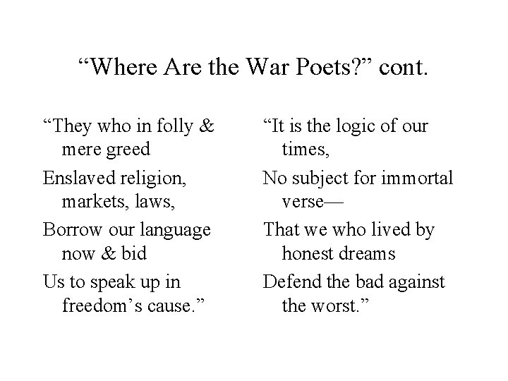 “Where Are the War Poets? ” cont. “They who in folly & mere greed