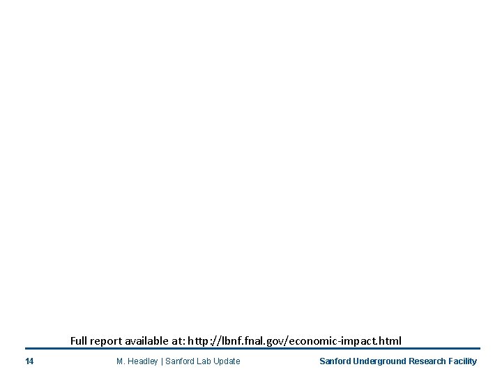 Full report available at: http: //lbnf. fnal. gov/economic-impact. html 14 M. Headley | Sanford