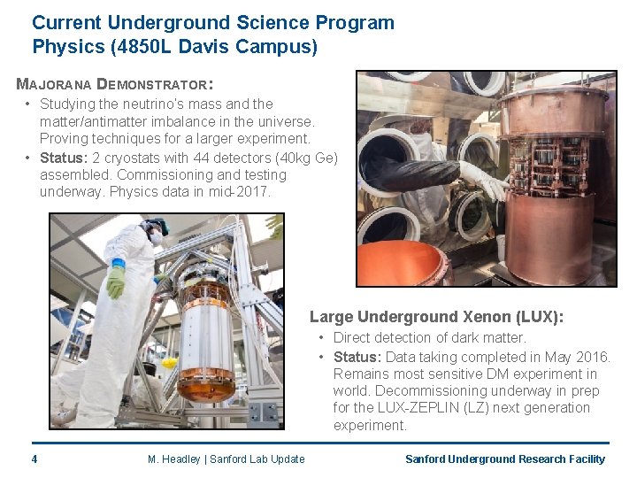 Current Underground Science Program Physics (4850 L Davis Campus) MAJORANA DEMONSTRATOR: • Studying the