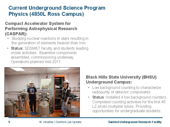 Current Underground Science Program Physics (4850 L Ross Campus) Compact Accelerator System for Performing