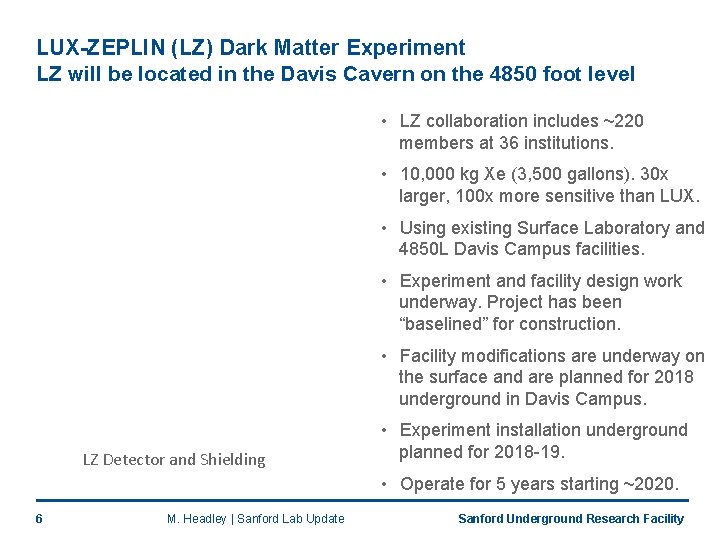 LUX-ZEPLIN (LZ) Dark Matter Experiment LZ will be located in the Davis Cavern on