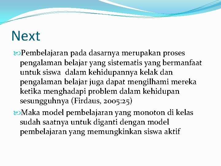 Next Pembelajaran pada dasarnya merupakan proses pengalaman belajar yang sistematis yang bermanfaat untuk siswa