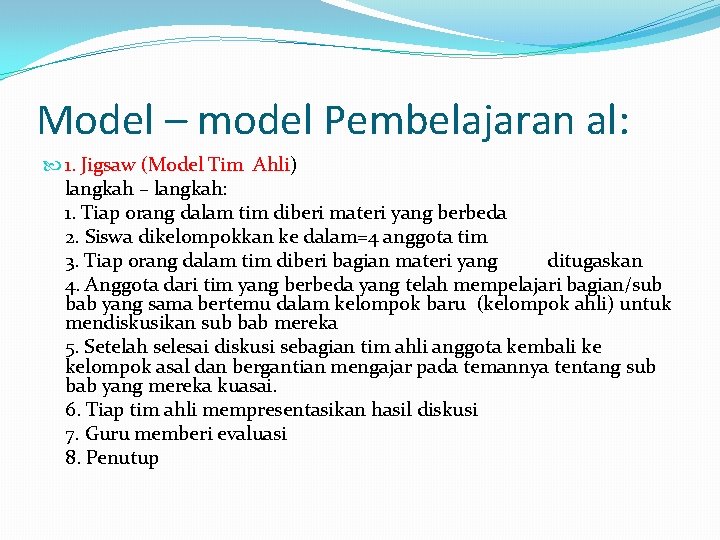 Model – model Pembelajaran al: 1. Jigsaw (Model Tim Ahli) langkah – langkah: 1.