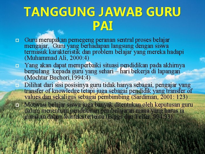 TANGGUNG JAWAB GURU PAI Guru merupakan pemegeng peranan sentral proses belajar mengajar, Guru yang