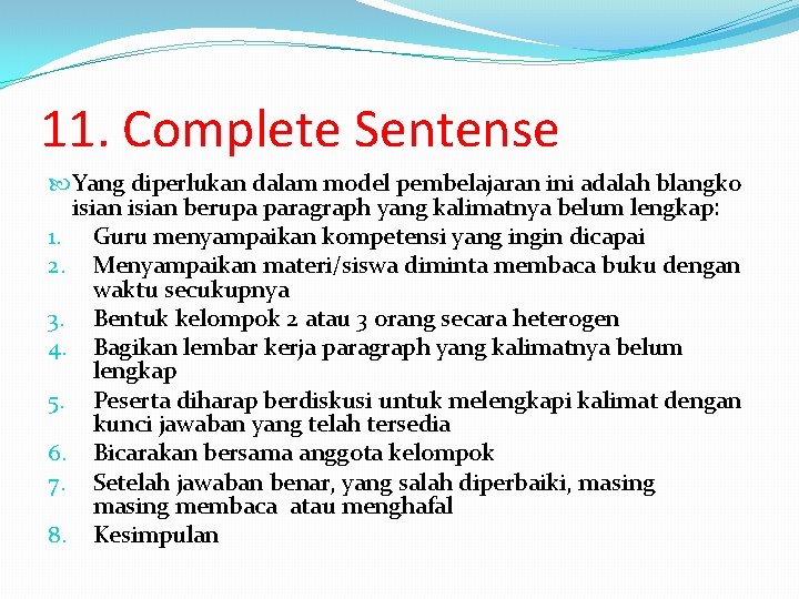 11. Complete Sentense Yang diperlukan dalam model pembelajaran ini adalah blangko isian berupa paragraph