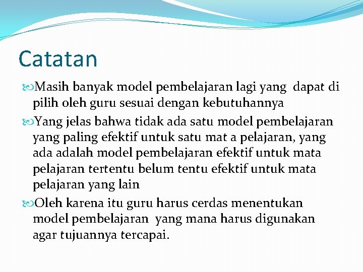 Catatan Masih banyak model pembelajaran lagi yang dapat di pilih oleh guru sesuai dengan