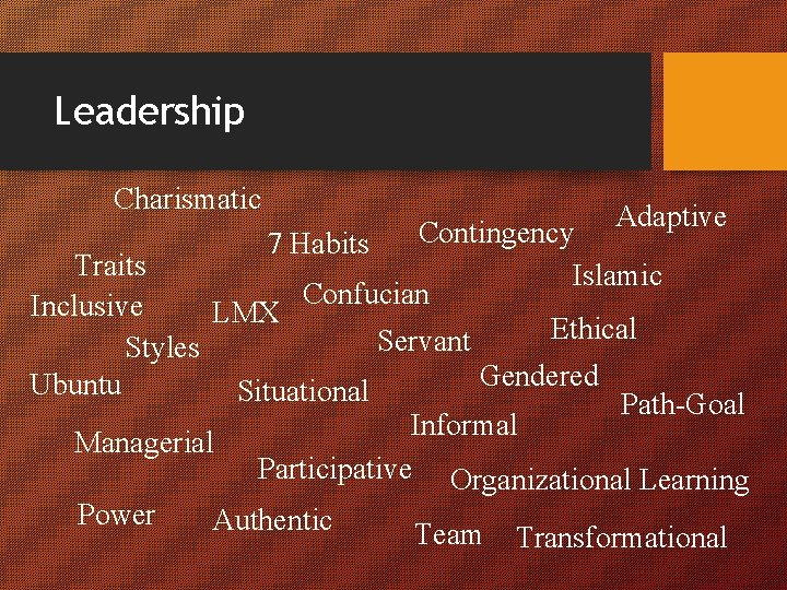 Leadership Charismatic Traits Inclusive Styles Ubuntu Contingency Islamic Confucian LMX Ethical Servant 7 Habits