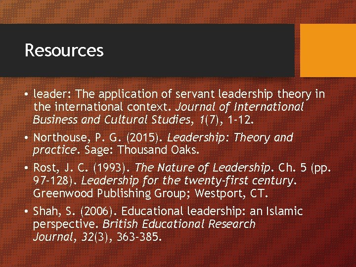 Resources • leader: The application of servant leadership theory in the international context. Journal