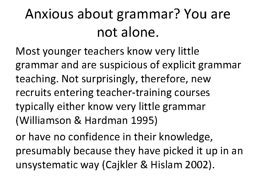 Anxious about grammar? You are not alone. Most younger teachers know very little grammar