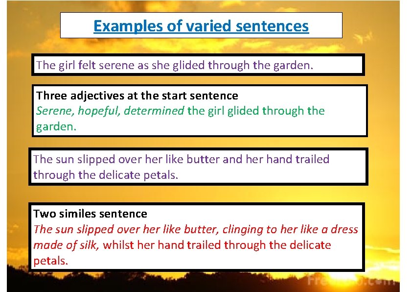Examples of varied sentences The girl felt serene as she glided through the garden.