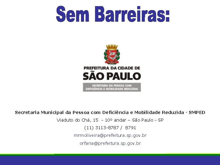 Secretaria Municipal da Pessoa com Deficiência e Mobilidade Reduzida - SMPED Viaduto do Chá,