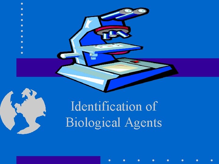 Identification of Biological Agents 